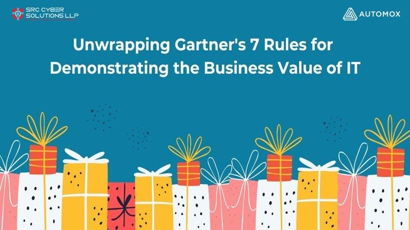 Unwrapping Gartner's 7 Rules for Demonstrating the Business Value of IT