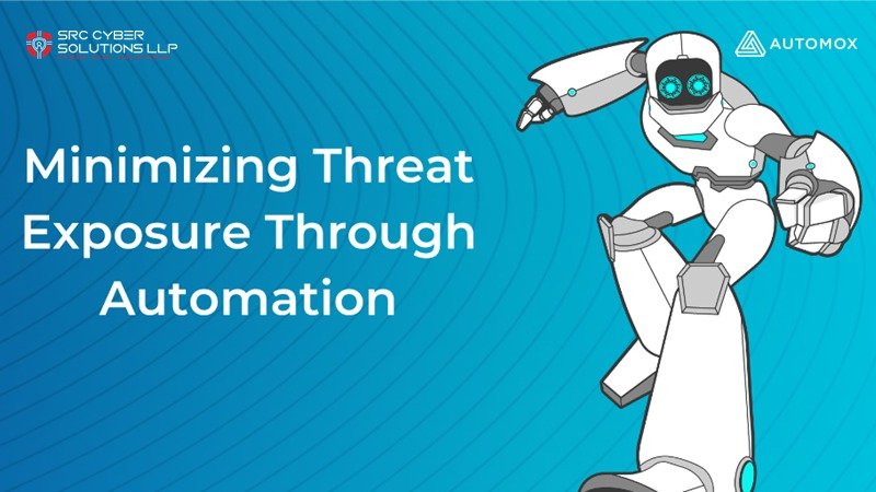 Minimizing Threat Exposure Through Automation