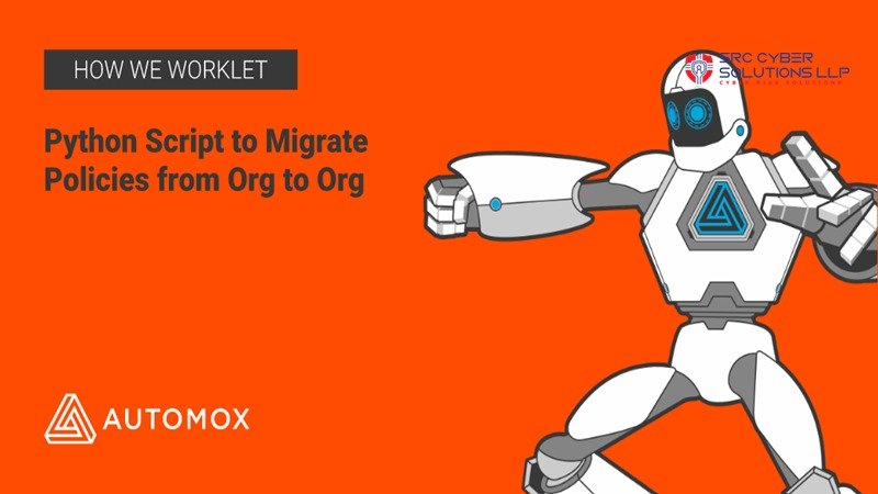 How We Worklet: Python Script to Migrate Policies from Org to Org in Automated Patching and EndPoint Management