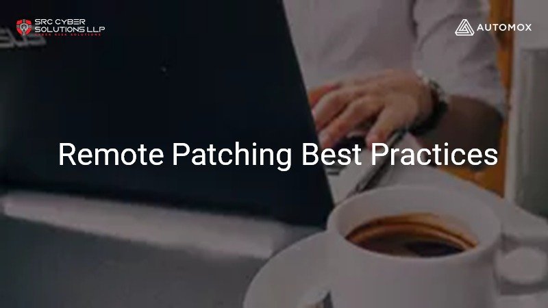 Remote Patching Best Practices