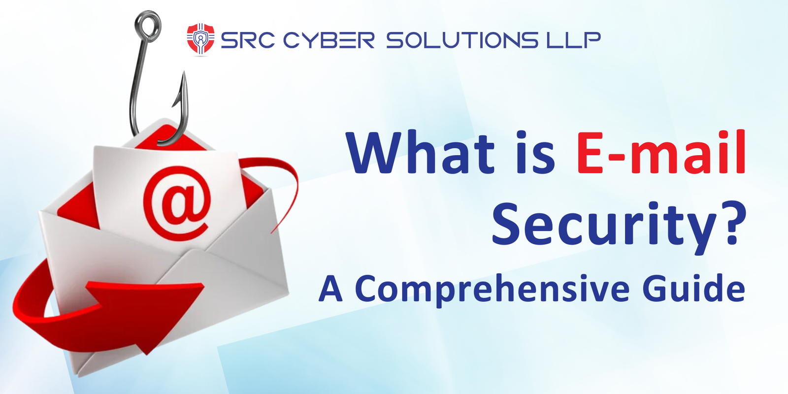 What is E-mail security? A comprehensive guide