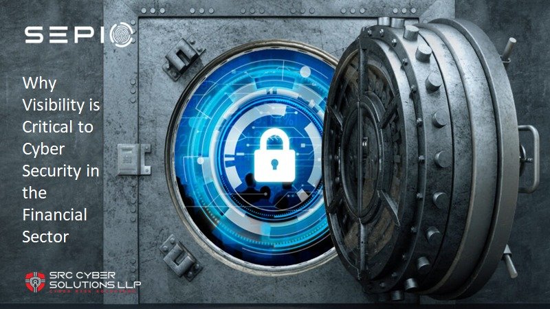 Why Visibility is Critical to Cyber Security in the Financial Sector