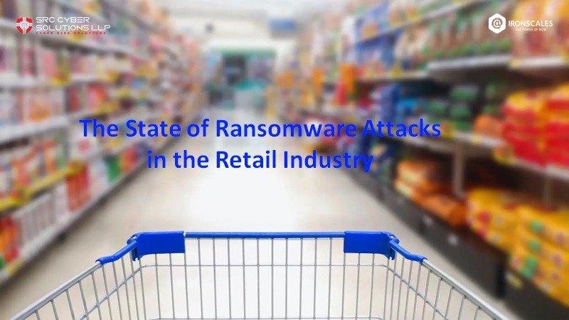 The State of Ransomware Attacks in the Retail Industry