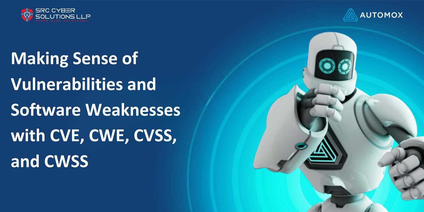 Making Sense Of Vulnerabilities And Software Weaknesses With CVE, CWE, CVSS, And CWSS