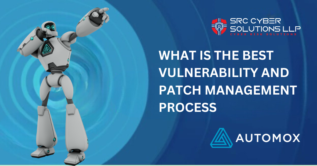 What is the Best Vulnerability and Patch Management Process?