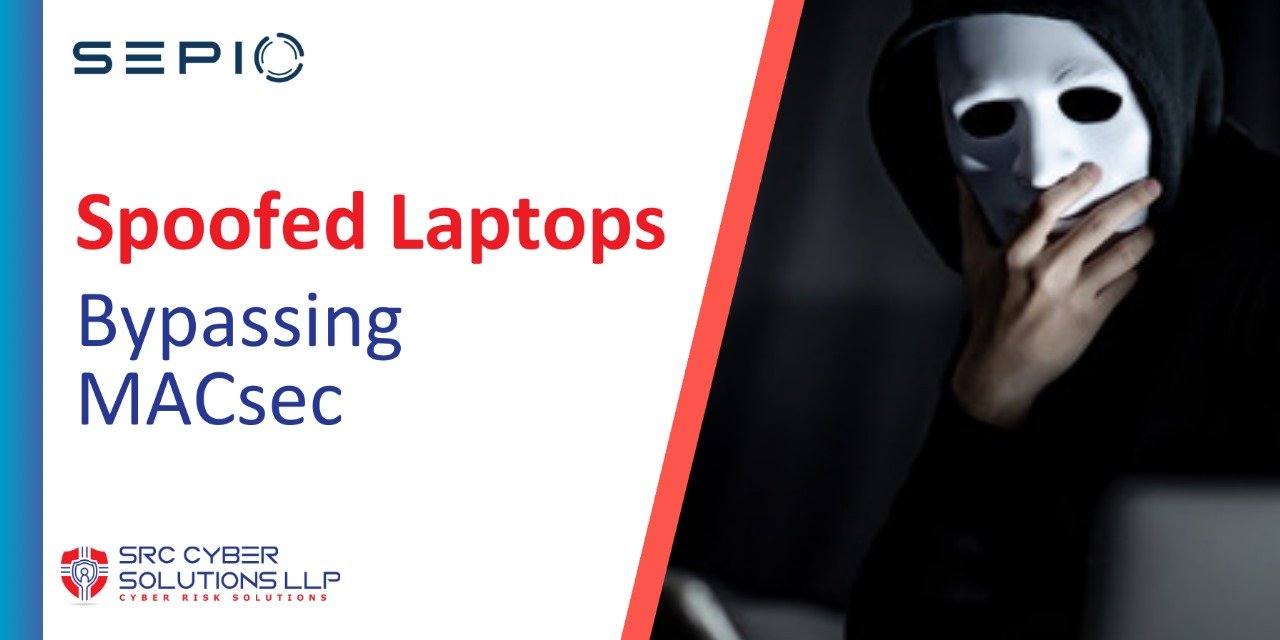 SRC's Spoofed Laptops Bypassing MACsec