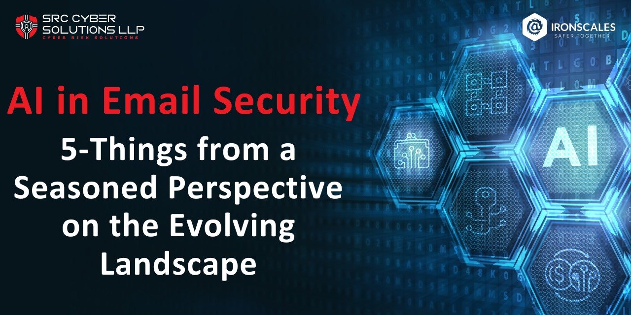 AI in Email Security: 5-Things from a Seasoned Perspective on the Evolving Landscape