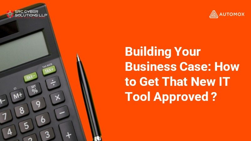 Building Your Business Case: How to Get That New IT Tool Approved