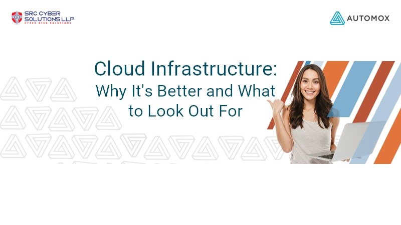 Cloud Infrastructure 101: Why It's Better and What to Look Out For